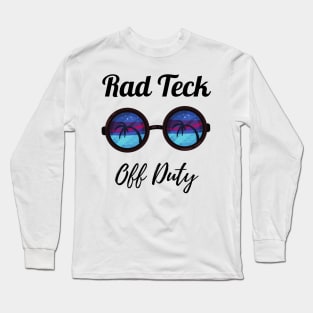 Rad Tech Off Duty, Funny Radiographer Summer Vacation Gift Long Sleeve T-Shirt